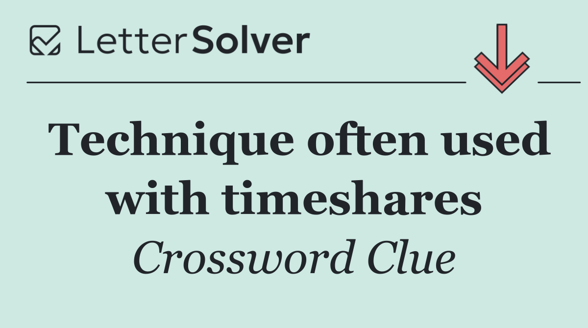 Technique often used with timeshares