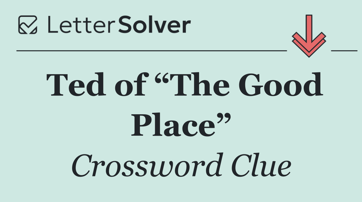 Ted of “The Good Place”