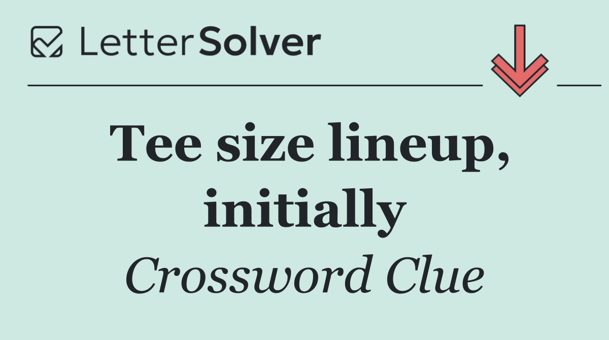 Tee size lineup, initially
