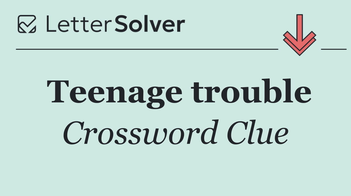 Teenage trouble