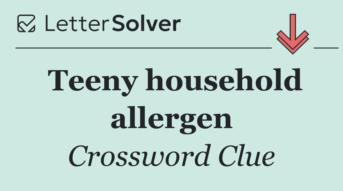 Teeny household allergen