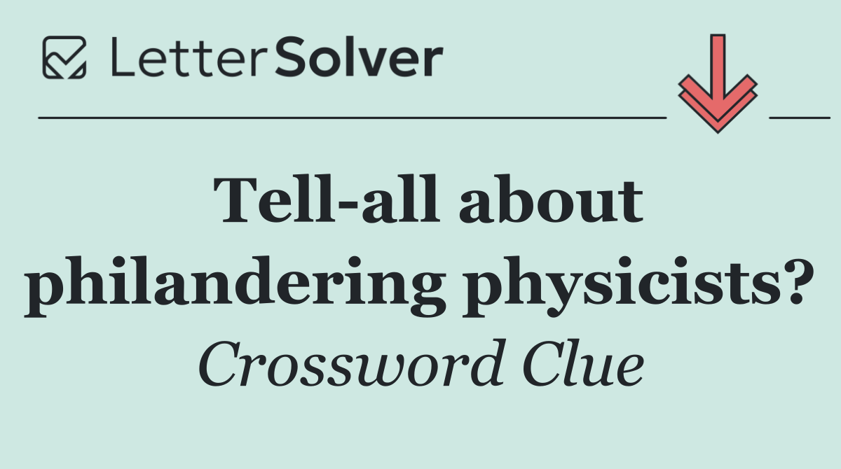Tell all about philandering physicists?