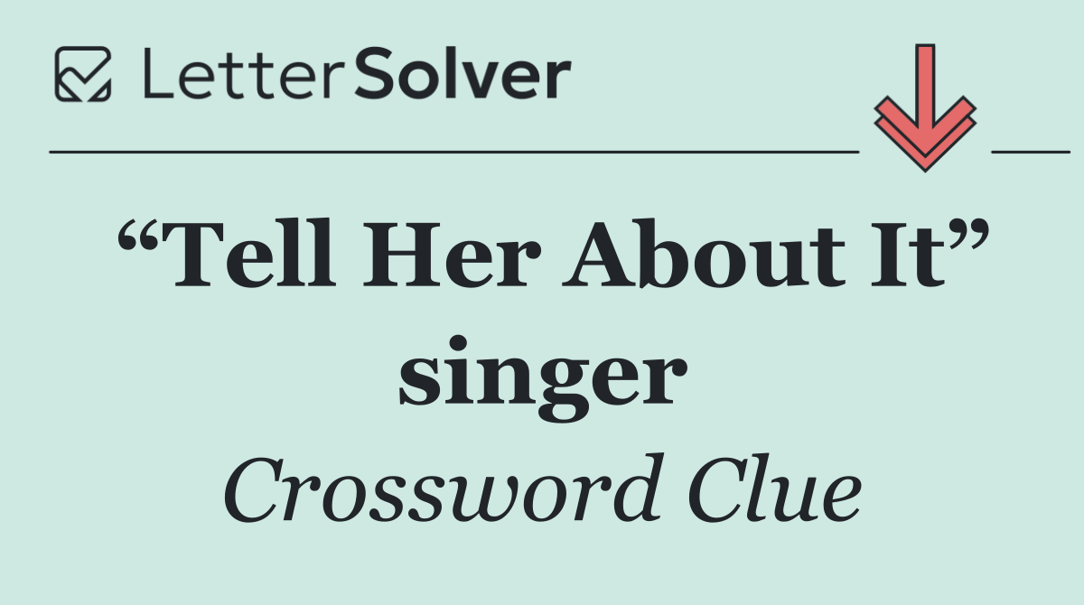 “Tell Her About It” singer