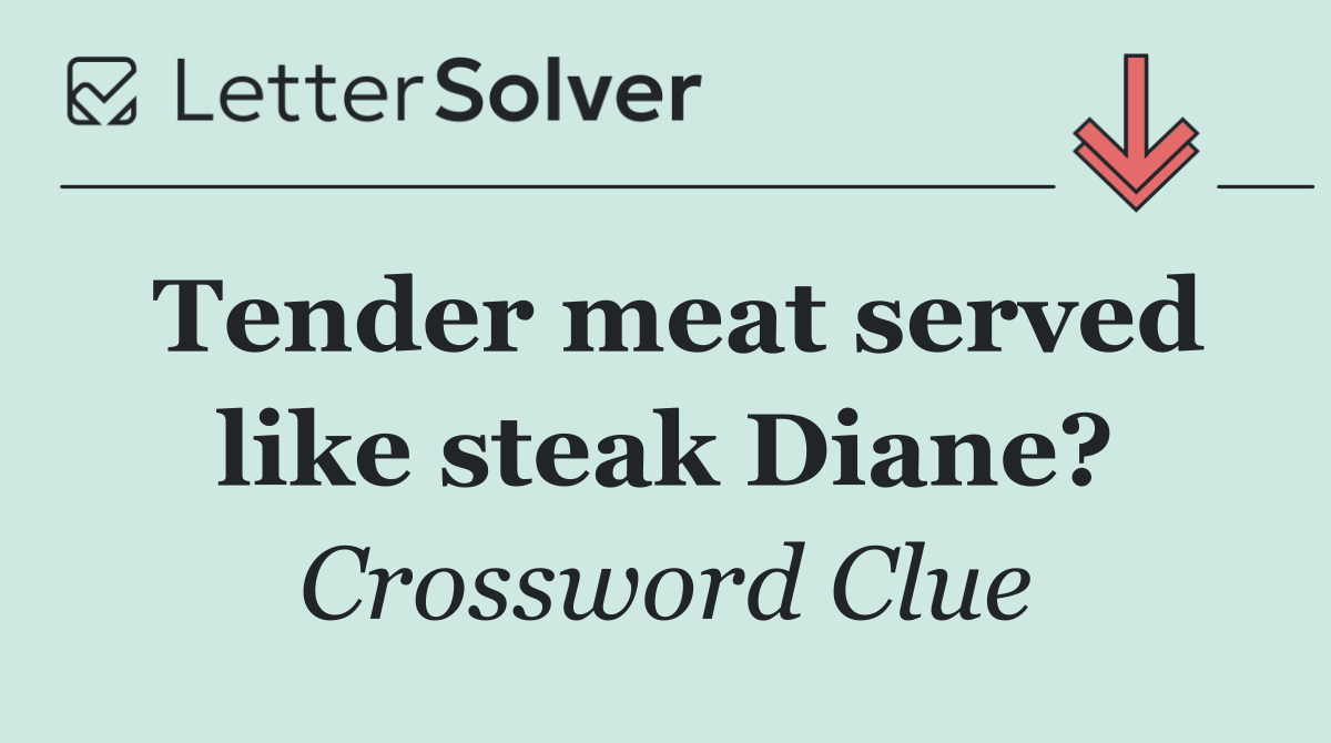 Tender meat served like steak Diane?