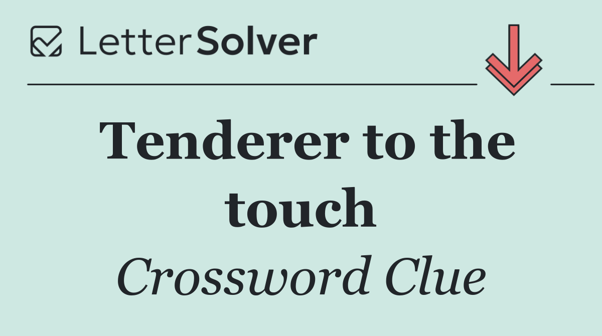 Tenderer to the touch