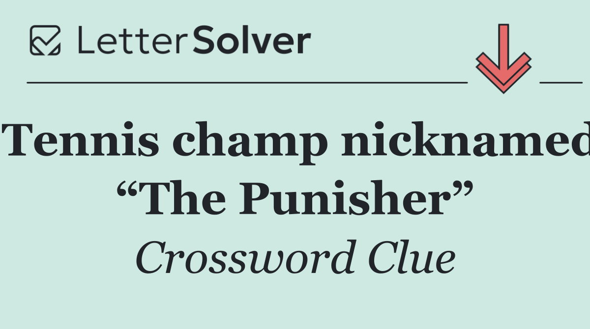 Tennis champ nicknamed “The Punisher”