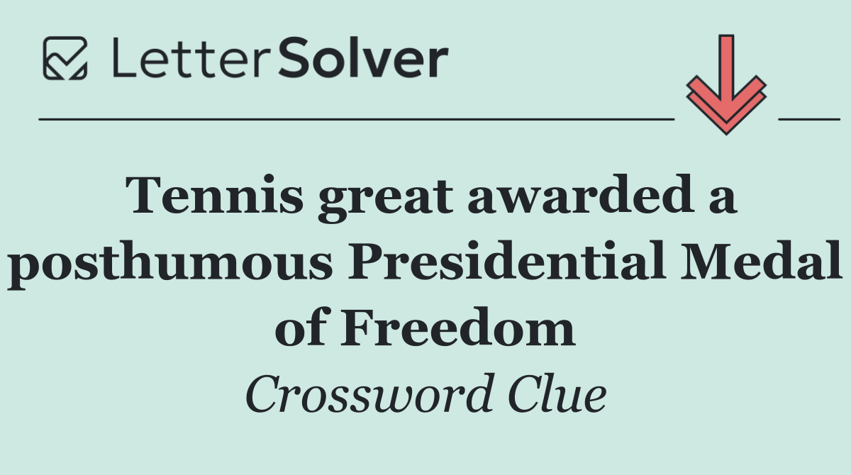 Tennis great awarded a posthumous Presidential Medal of Freedom