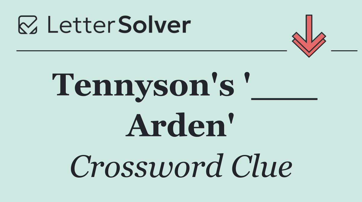 Tennyson's '___ Arden'