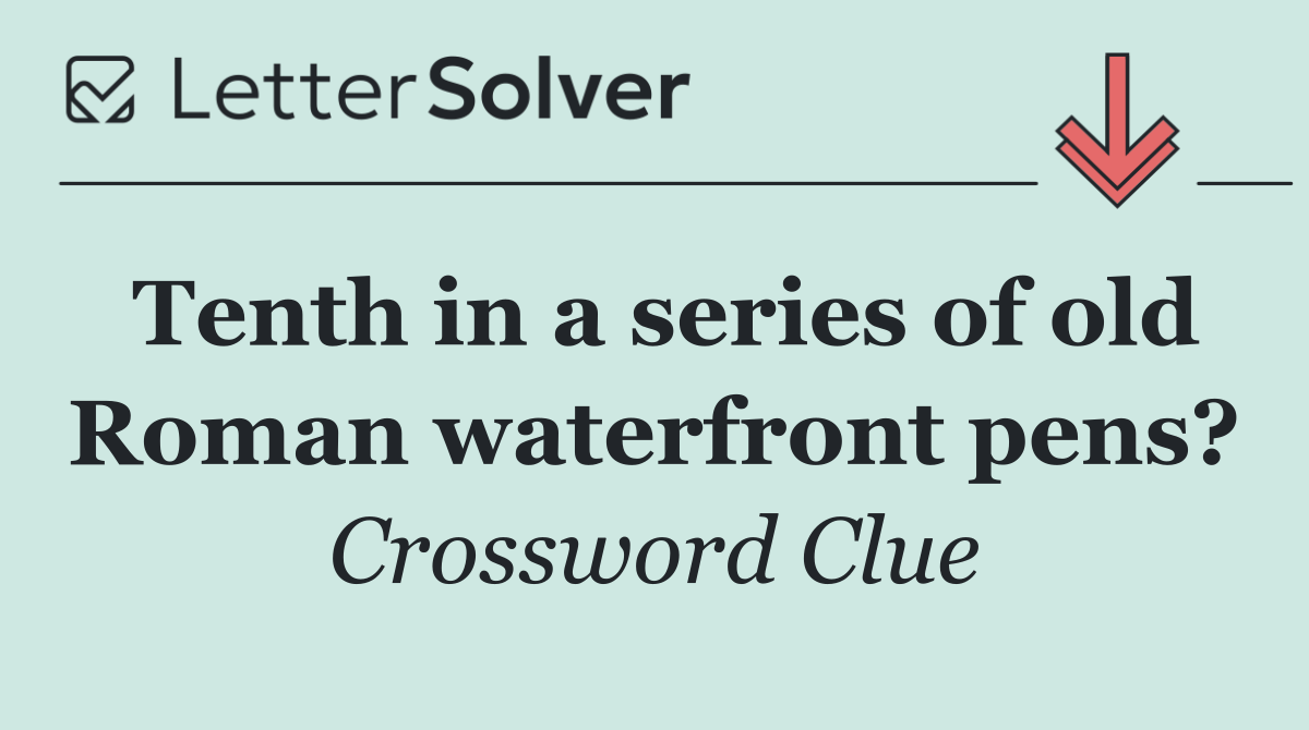 Tenth in a series of old Roman waterfront pens?