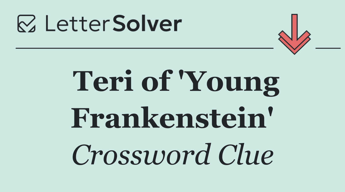 Teri of 'Young Frankenstein'