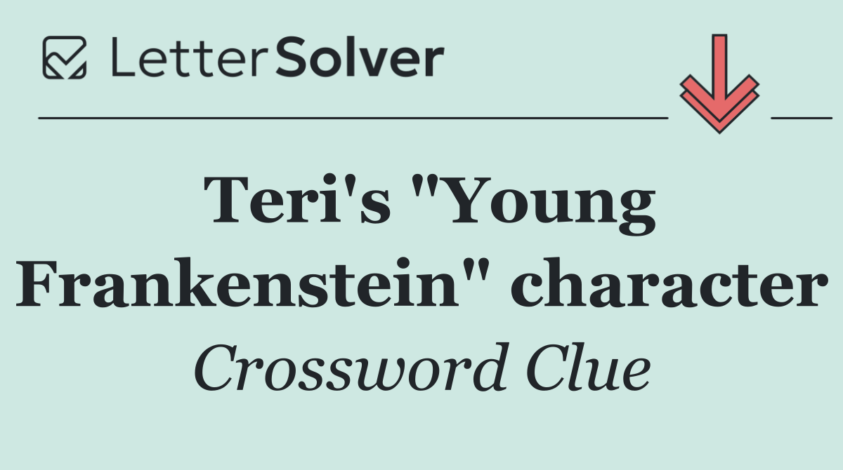 Teri's "Young Frankenstein" character