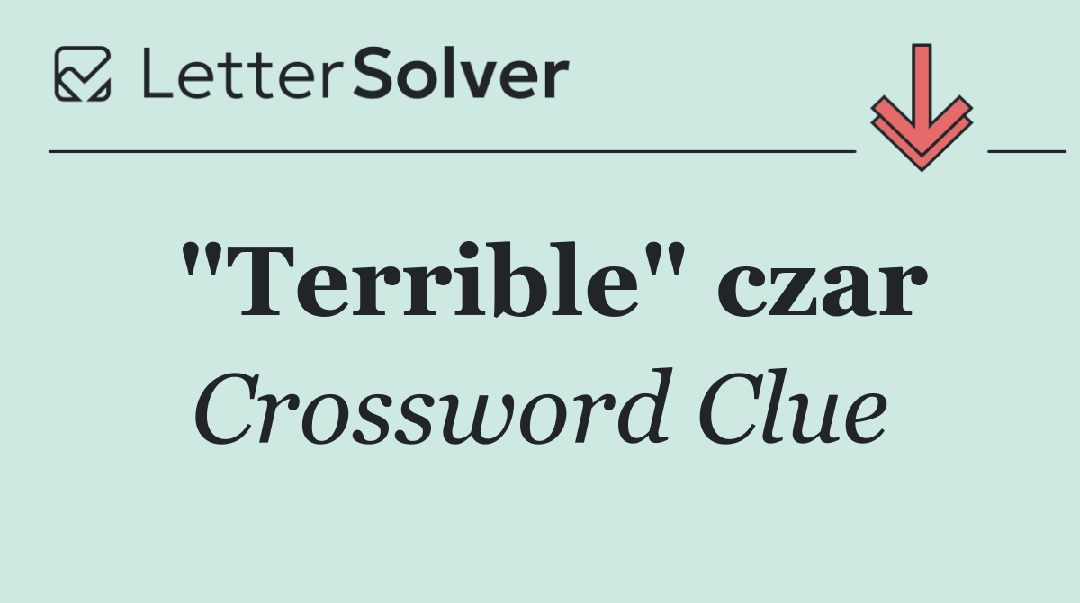 "Terrible" czar