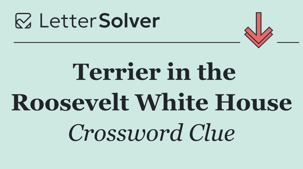 Terrier in the Roosevelt White House
