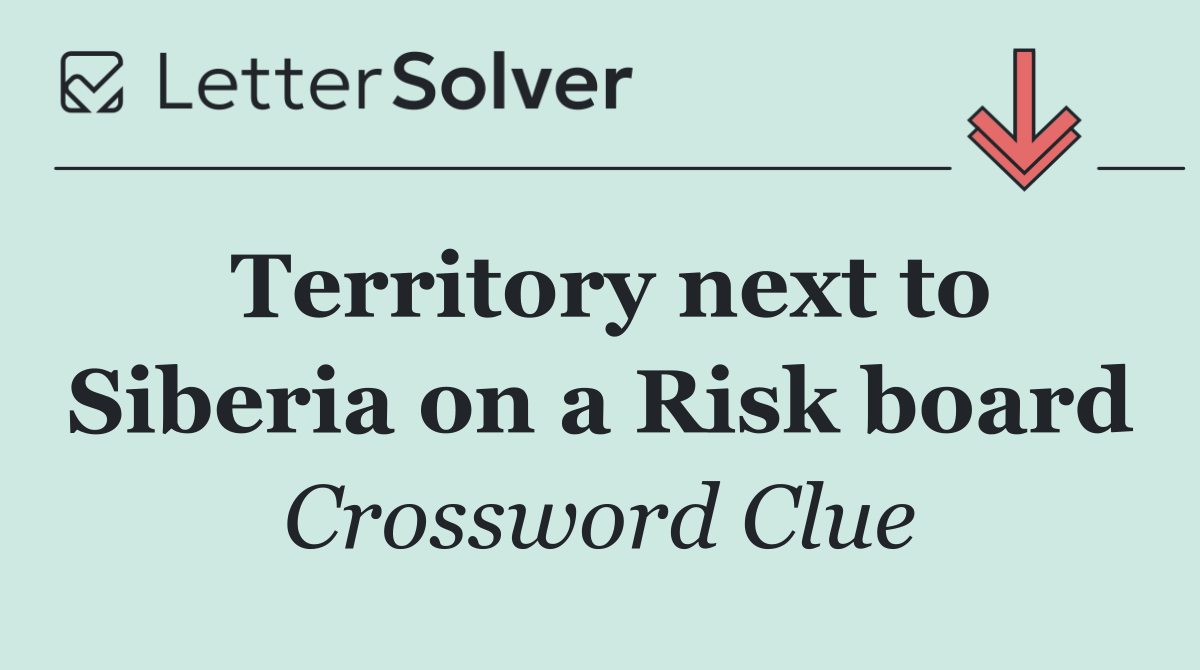 Territory next to Siberia on a Risk board
