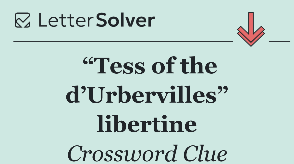 “Tess of the d’Urbervilles” libertine