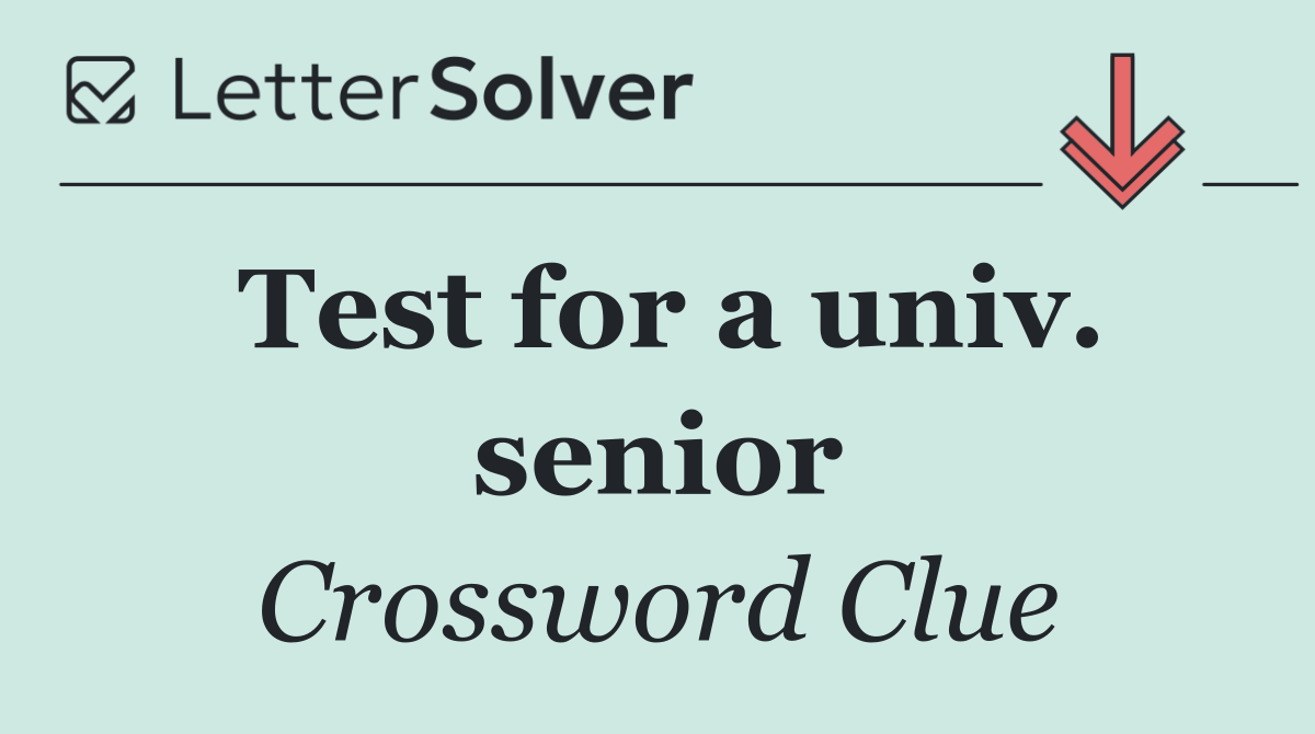 Test for a univ. senior