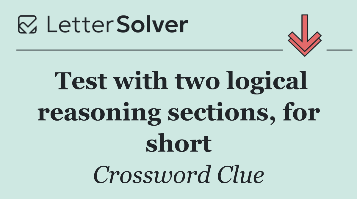 Test with two logical reasoning sections, for short