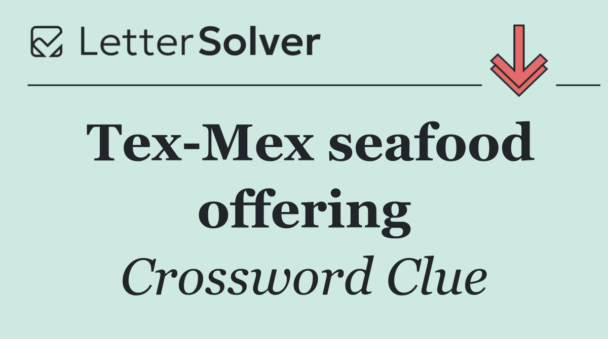 Tex Mex seafood offering