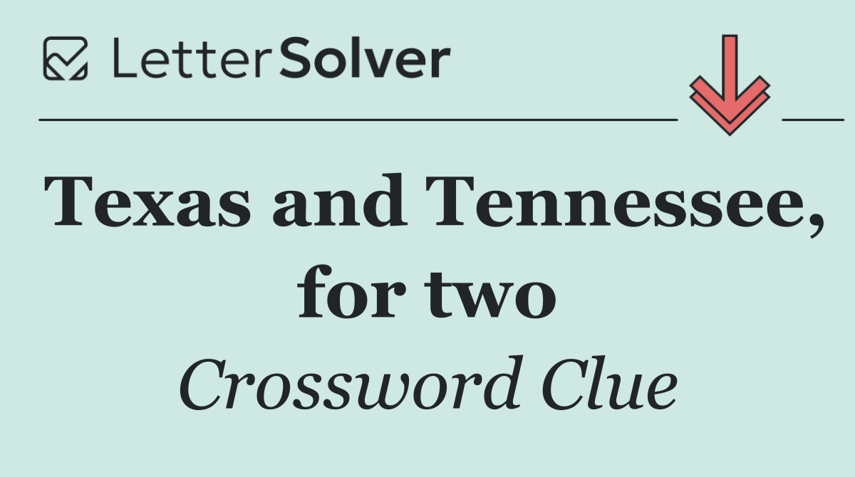 Texas and Tennessee, for two