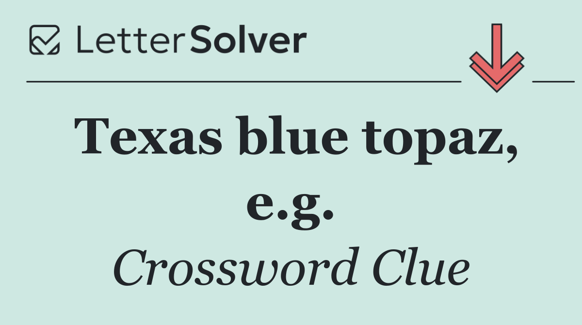 Texas blue topaz, e.g.