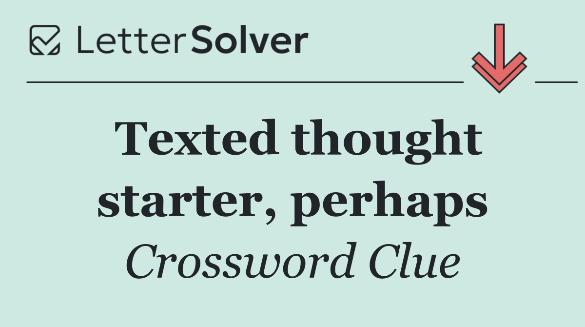 Texted thought starter, perhaps