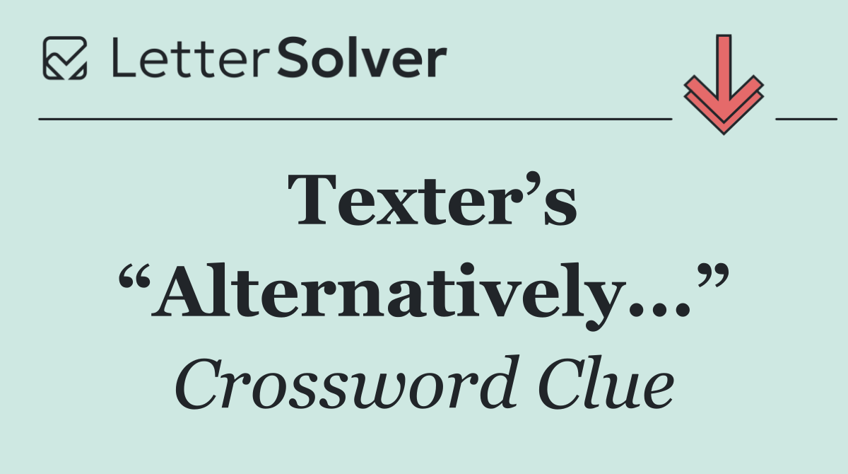 Texter’s “Alternatively...”