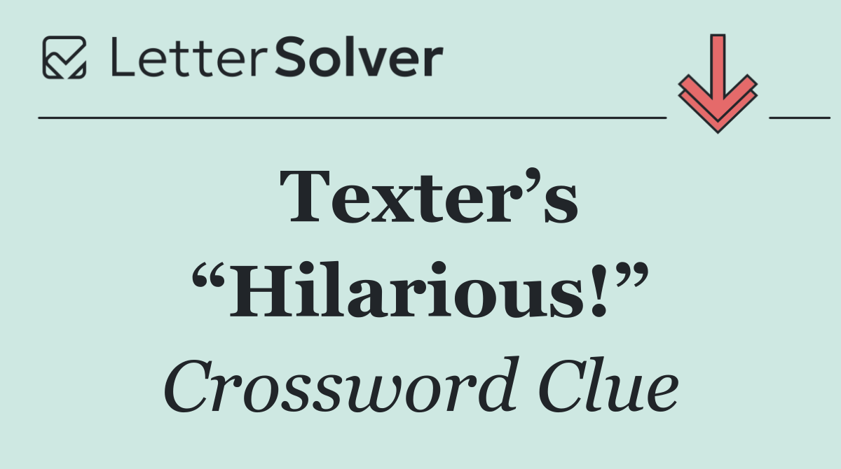 Texter’s “Hilarious!”