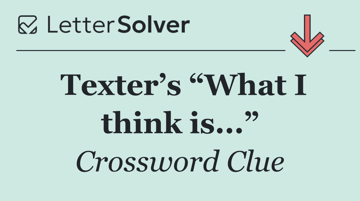Texter’s “What I think is...”