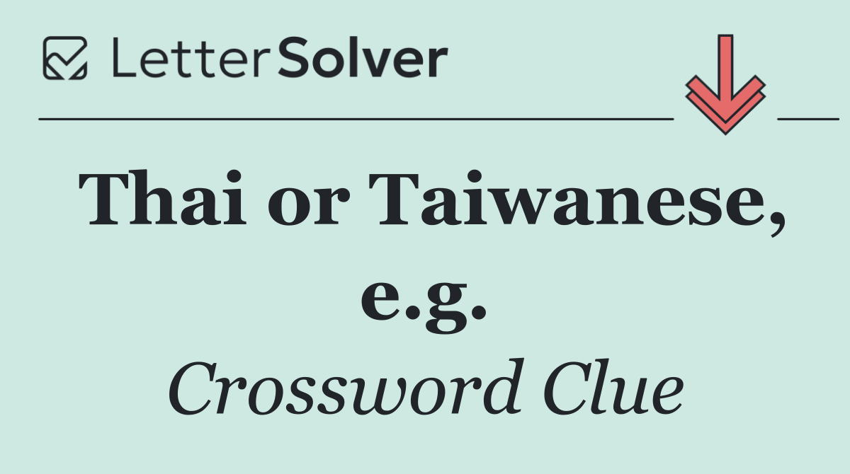 Thai or Taiwanese, e.g.