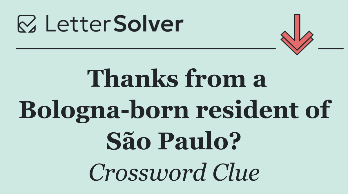Thanks from a Bologna born resident of São Paulo?
