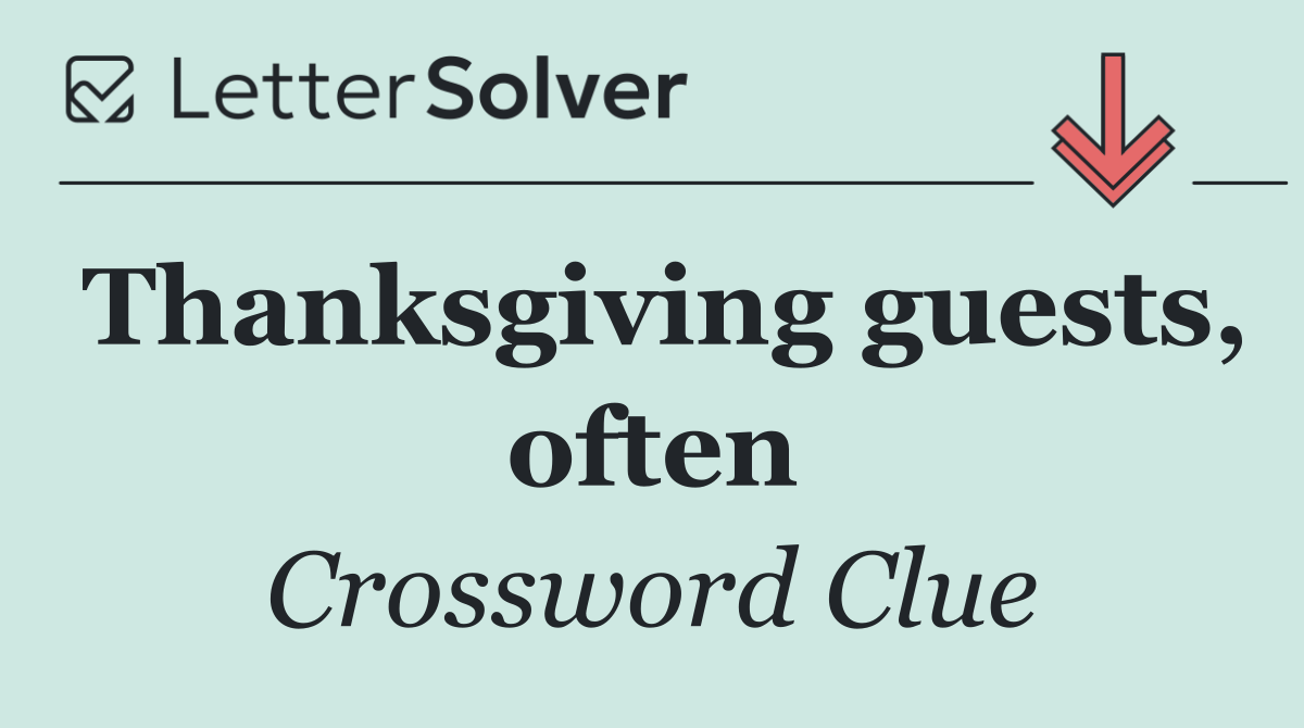 Thanksgiving guests, often