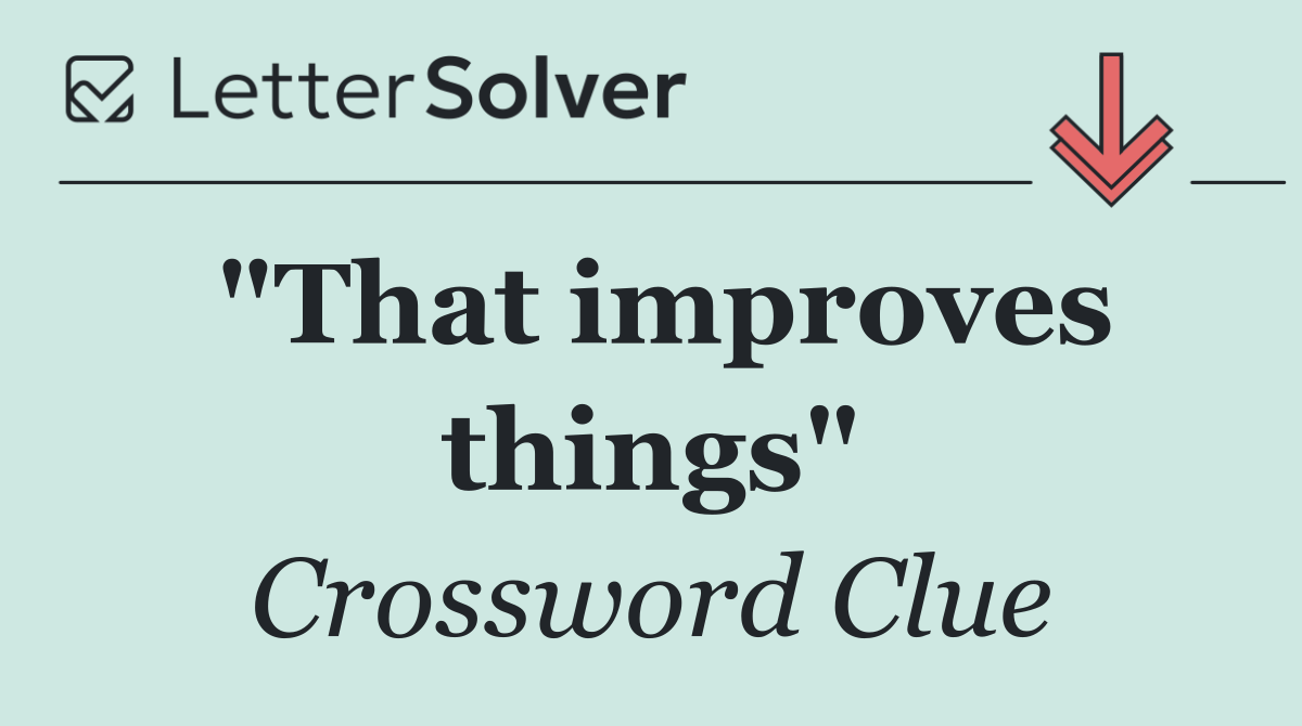 "That improves things"