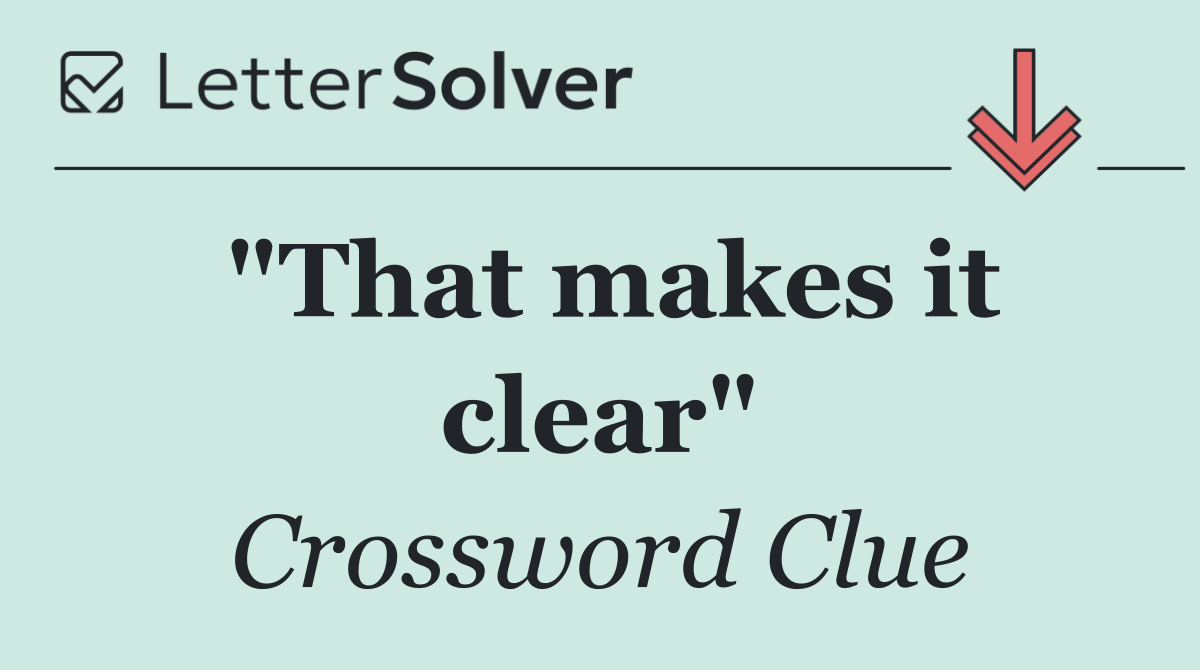 "That makes it clear"