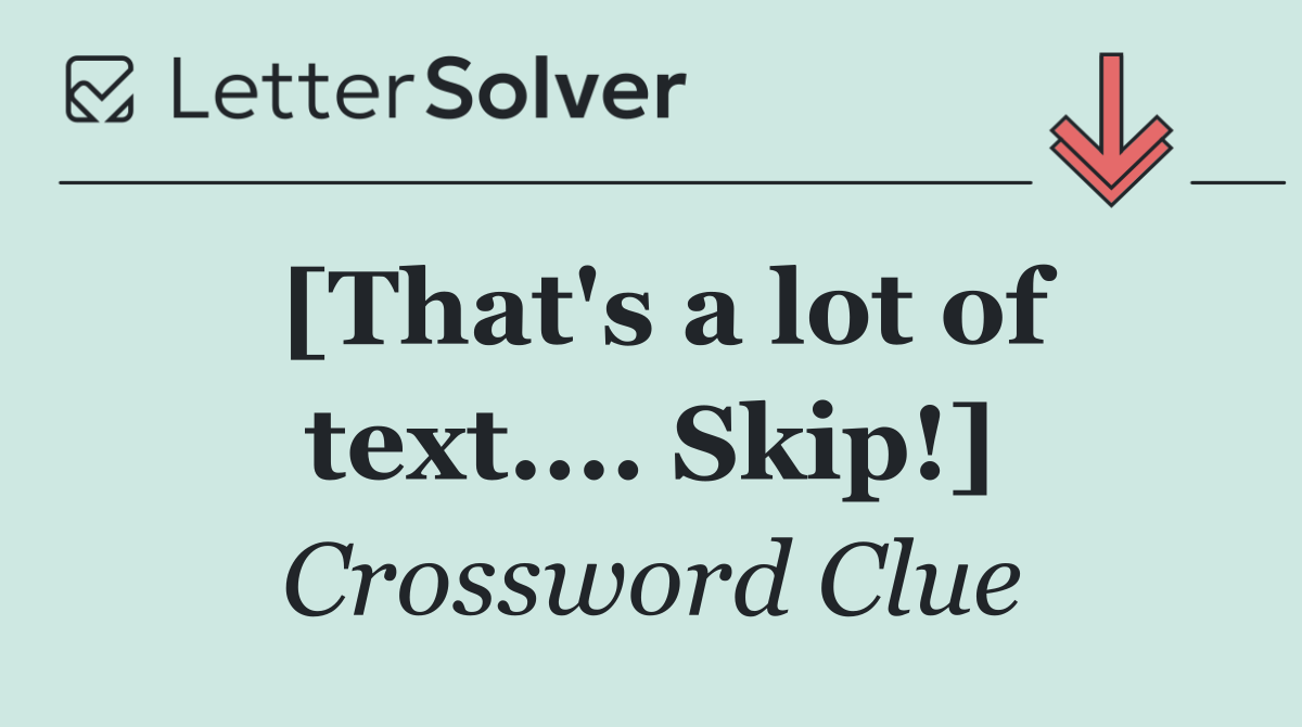 [That's a lot of text.... Skip!]