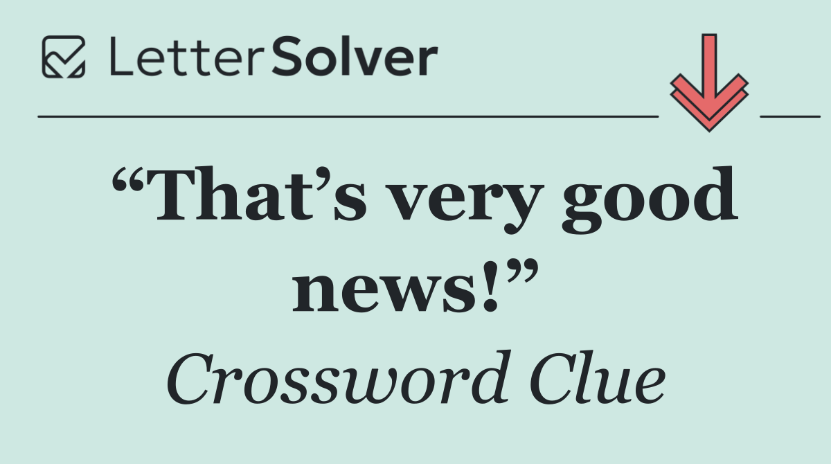 “That’s very good news!”