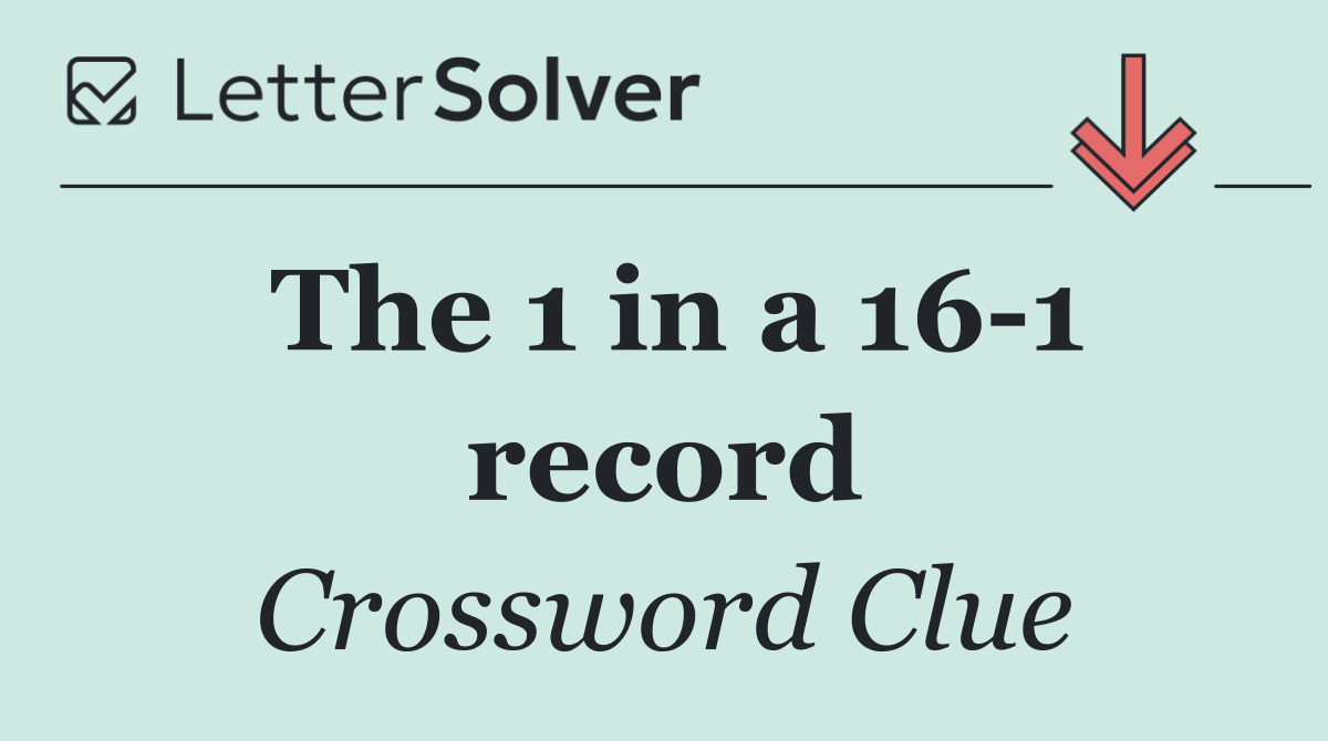 The 1 in a 16 1 record
