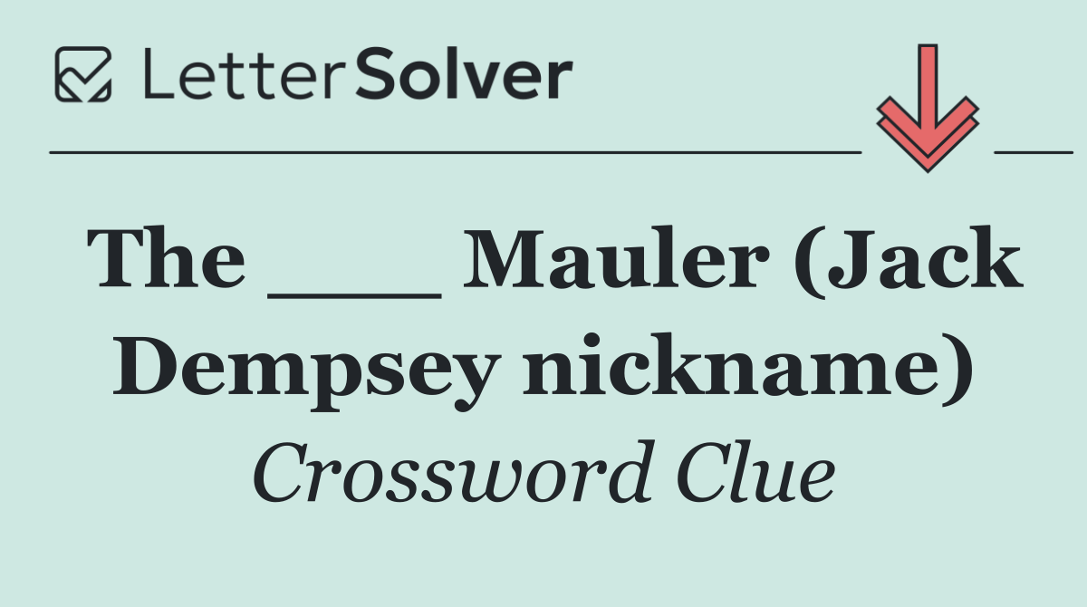 The ___ Mauler (Jack Dempsey nickname)