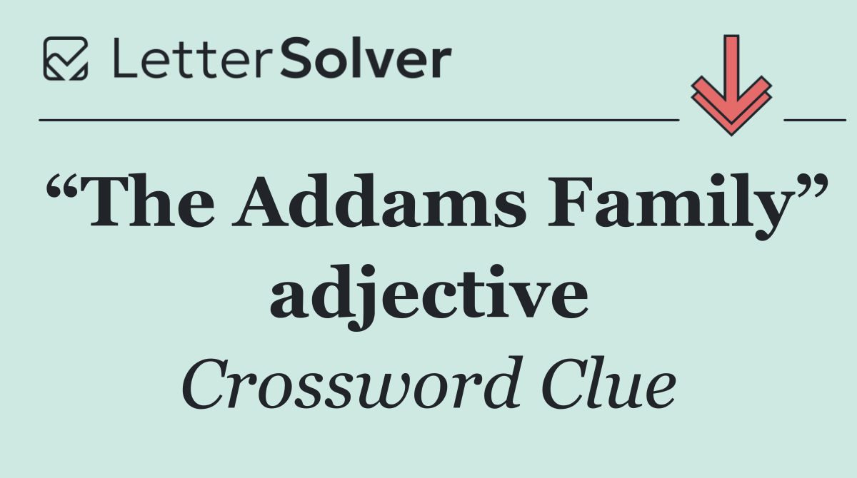 “The Addams Family” adjective