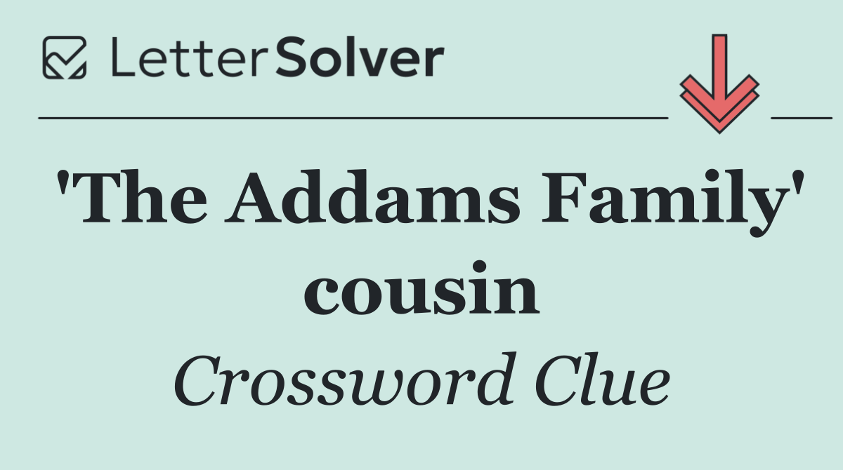 'The Addams Family' cousin