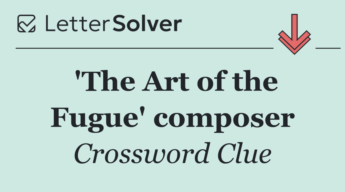 'The Art of the Fugue' composer