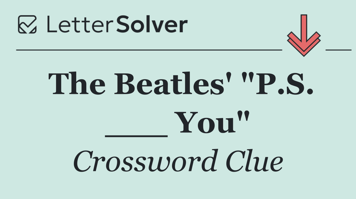 The Beatles' "P.S. ___ You"
