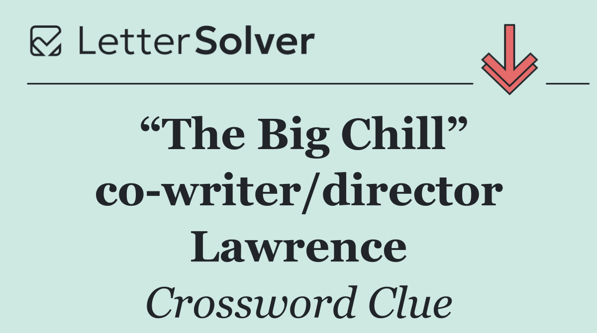 “The Big Chill” co writer/director Lawrence