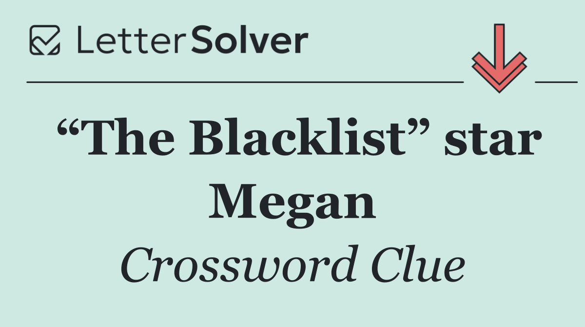 “The Blacklist” star Megan