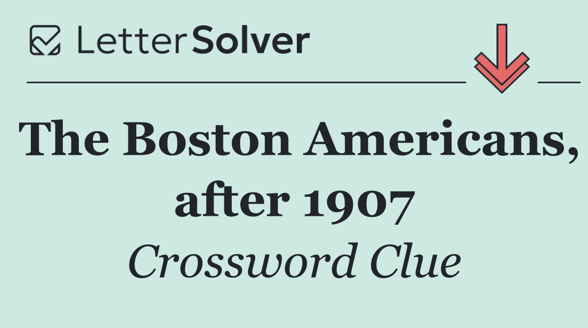 The Boston Americans, after 1907