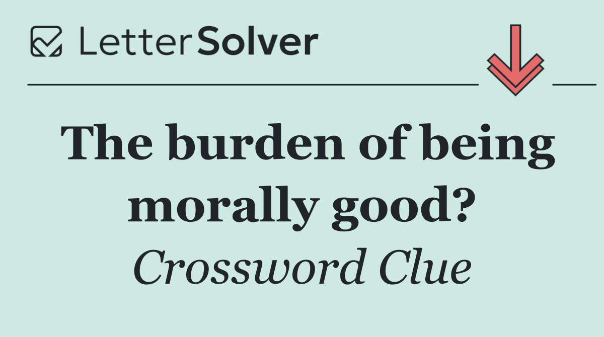 The burden of being morally good?