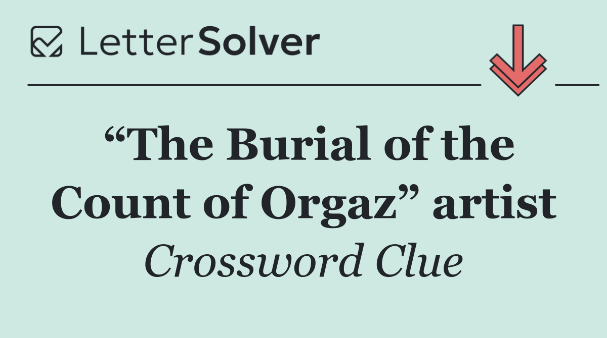 “The Burial of the Count of Orgaz” artist