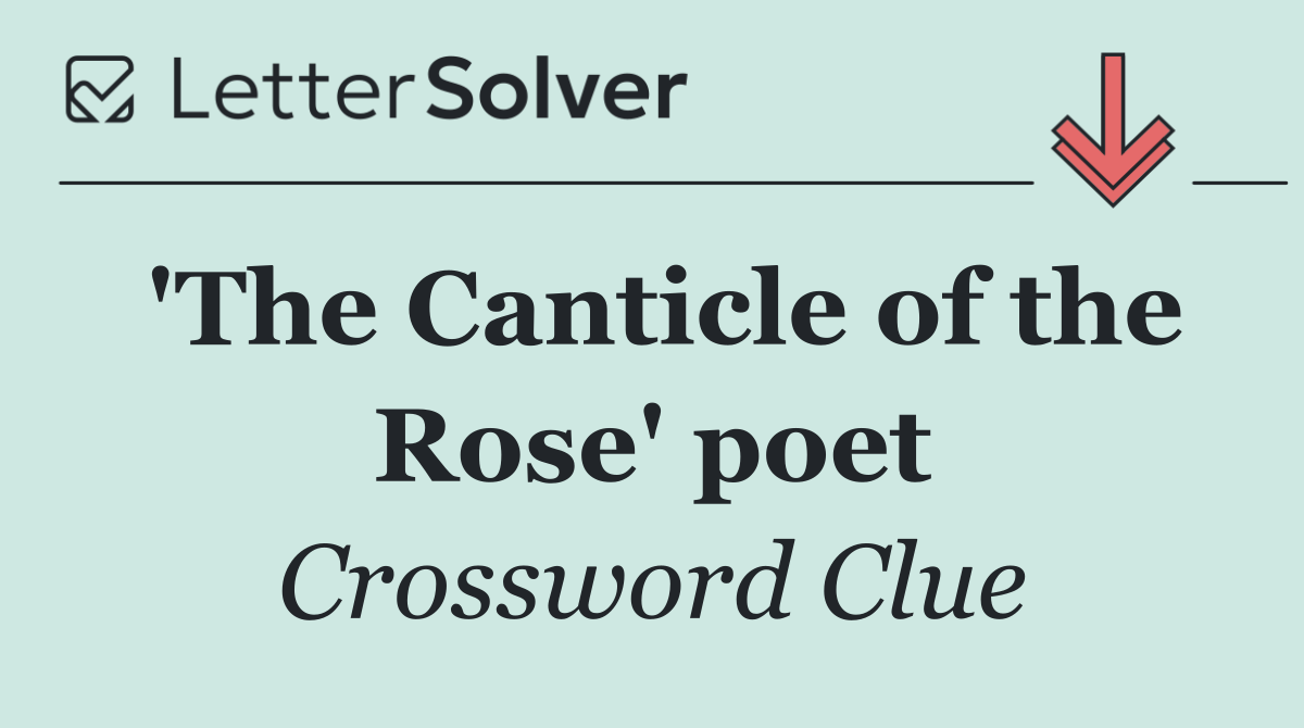 'The Canticle of the Rose' poet
