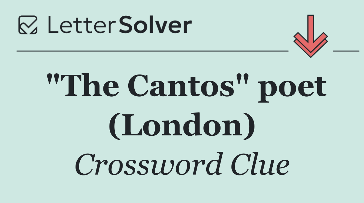 "The Cantos" poet (London)