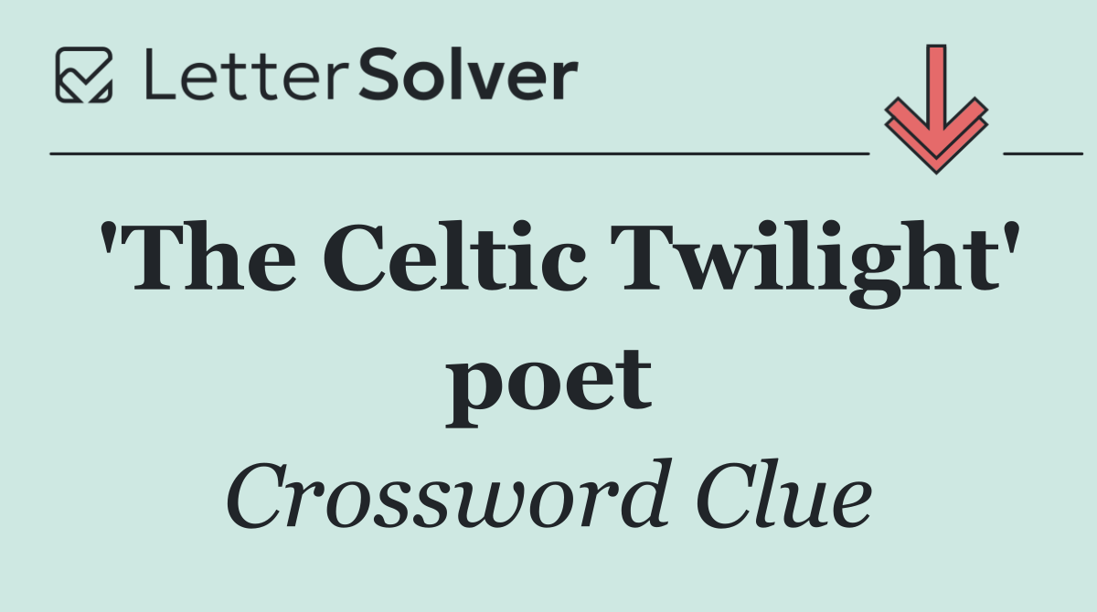 'The Celtic Twilight' poet