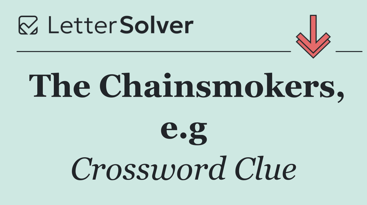 The Chainsmokers, e.g